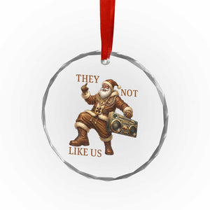 They Not Like Us Crystal Glass Ornament Funny Christmas Black Santa Claus TS12 Print Your Wear