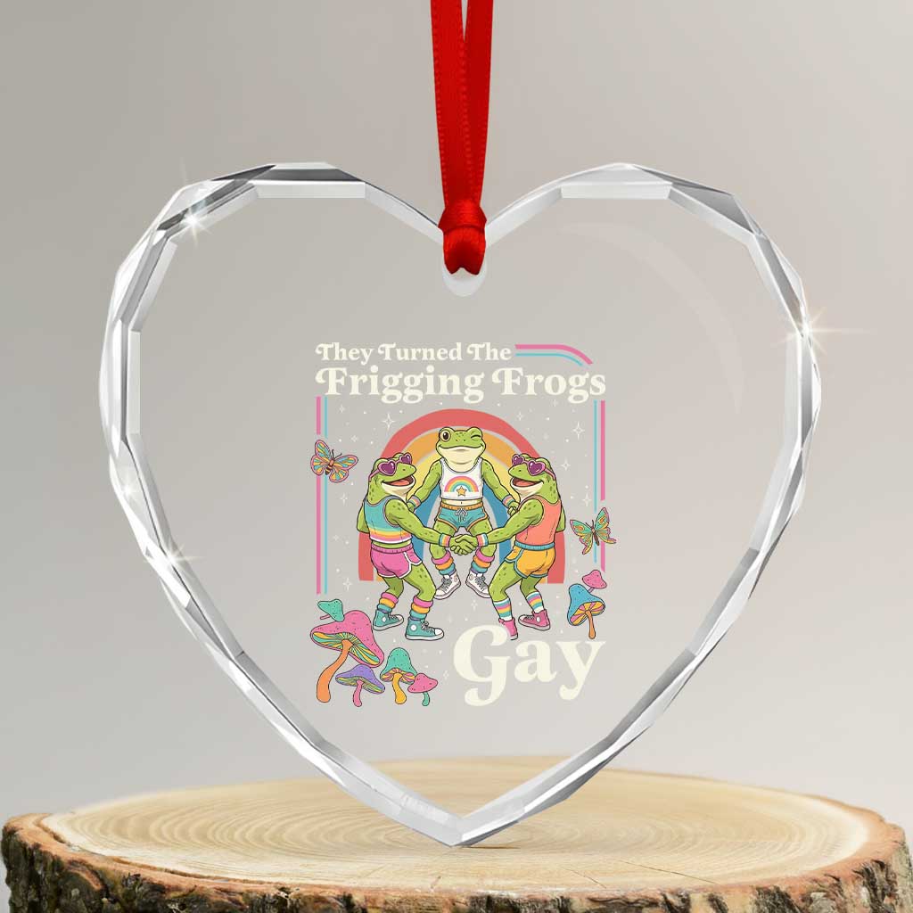 They Turned The Frigging Frogs Gay Heart Crystal Glass Ornament Funny LGBTQ Pride Month