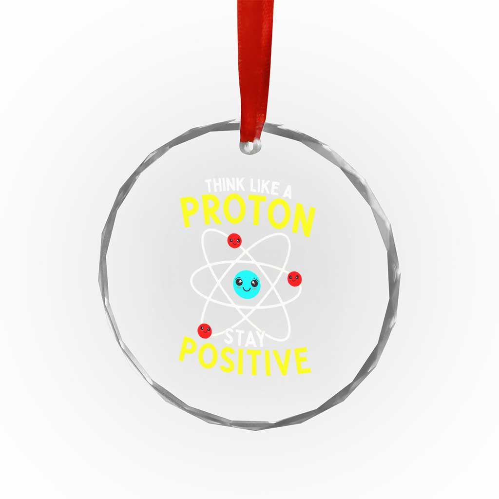 Think Like A Proton Stay Positive Crystal Glass Ornament Funny Science TS14 Print Your Wear