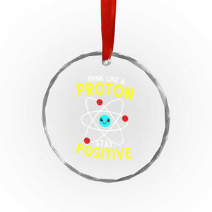 Think Like A Proton Stay Positive Crystal Glass Ornament Funny Science TS14 Print Your Wear