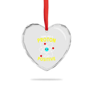 Think Like A Proton Stay Positive Heart Crystal Glass Ornament Funny Science TS14 Print Your Wear