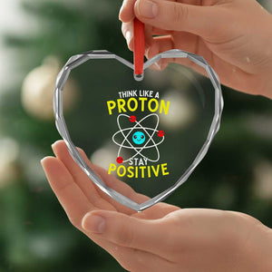 Think Like A Proton Stay Positive Heart Crystal Glass Ornament Funny Science TS14 Print Your Wear