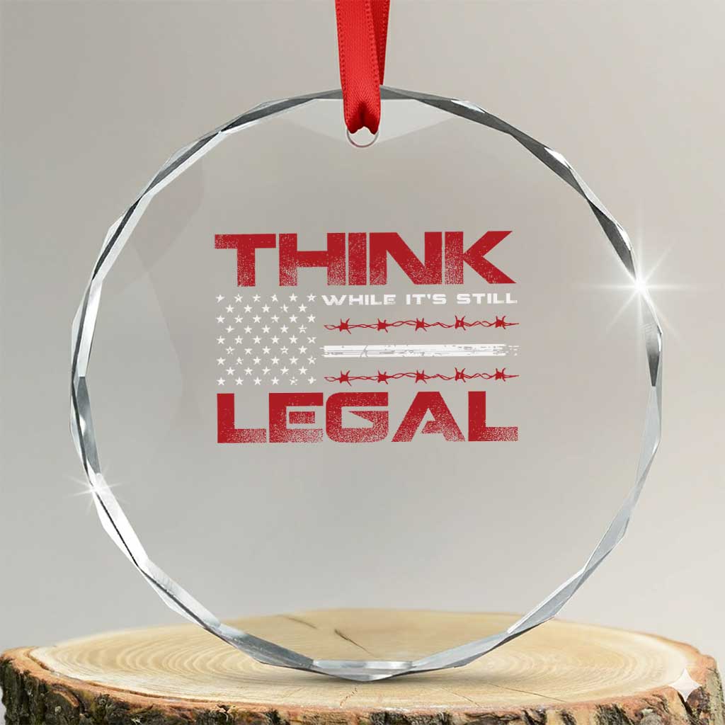 Think While It's Still Legal Crystal Glass Ornament Patriotic Flag TS10 Transparent Glass 3'' Circle Print Your Wear