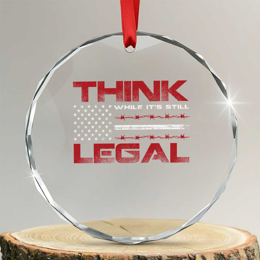 Think While It's Still Legal Crystal Glass Ornament Patriotic Flag TS10 Transparent Glass 3'' Circle Print Your Wear
