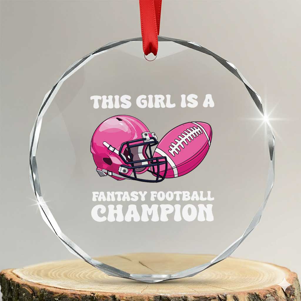 This Girl Is A Fantasy Football Champion Crystal Glass Ornament Funny Champ Champion Draft TS10 Transparent Glass 3'' Circle Print Your Wear