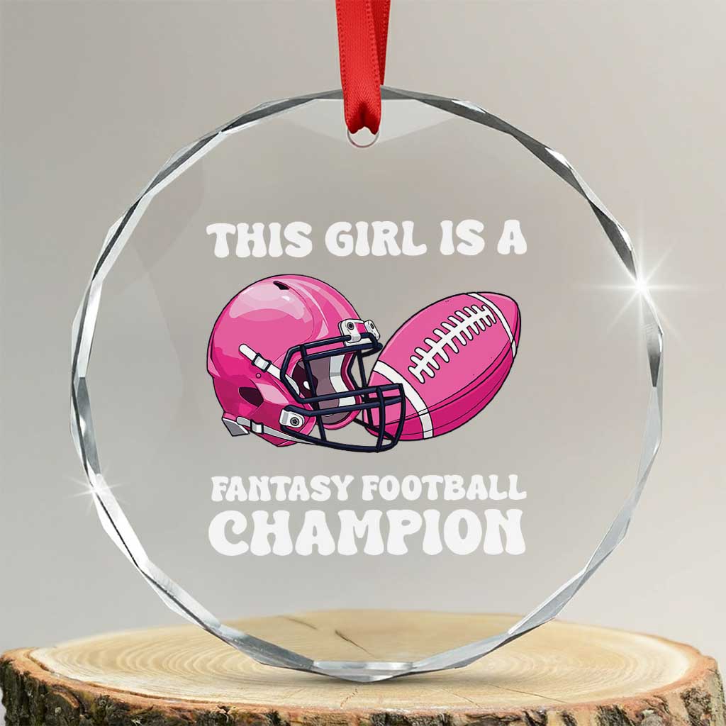 This Girl Is A Fantasy Football Champion Crystal Glass Ornament Funny Champ Champion Draft - Print Your Wear