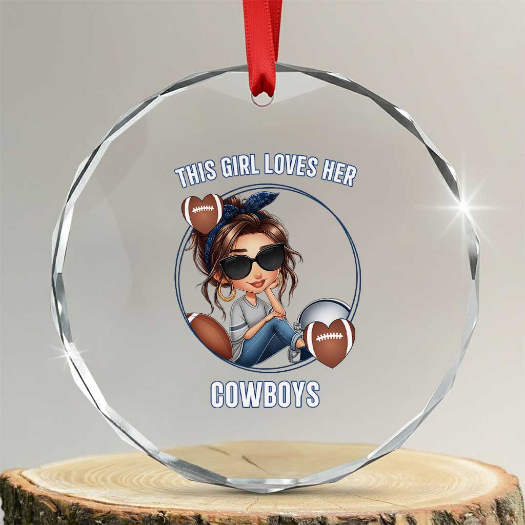 This Girl Loves Her Cowboys Crystal Glass Ornament Game Day Gift For Fans TS12 Transparent Glass 3'' Circle Print Your Wear