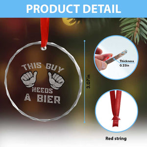 This Guy Needs A Bier Oktoberfest Crystal Glass Ornament Funny Mens Drinking Gift TS10 Print Your Wear