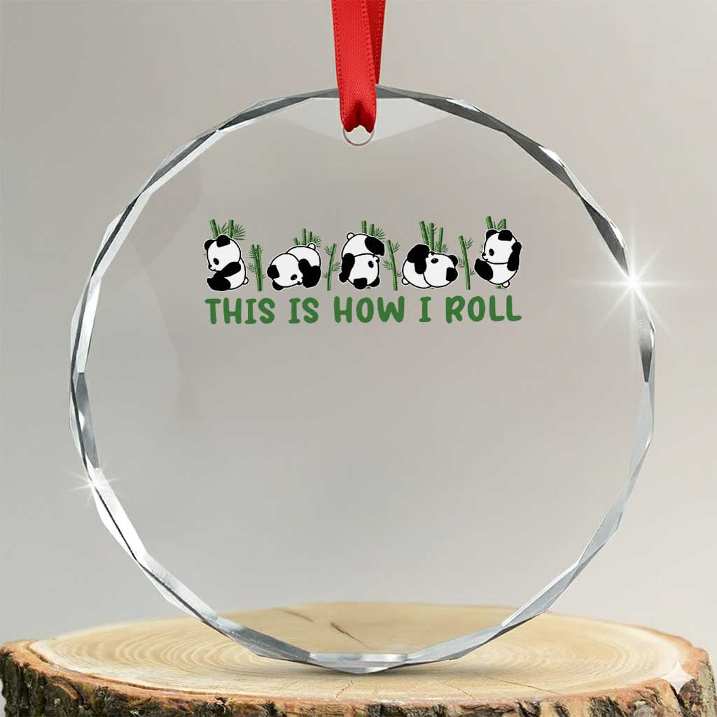 This Is How I Roll Crystal Glass Ornament Cute Bear Panda Lover TS14 Transparent Glass 3'' Circle Print Your Wear