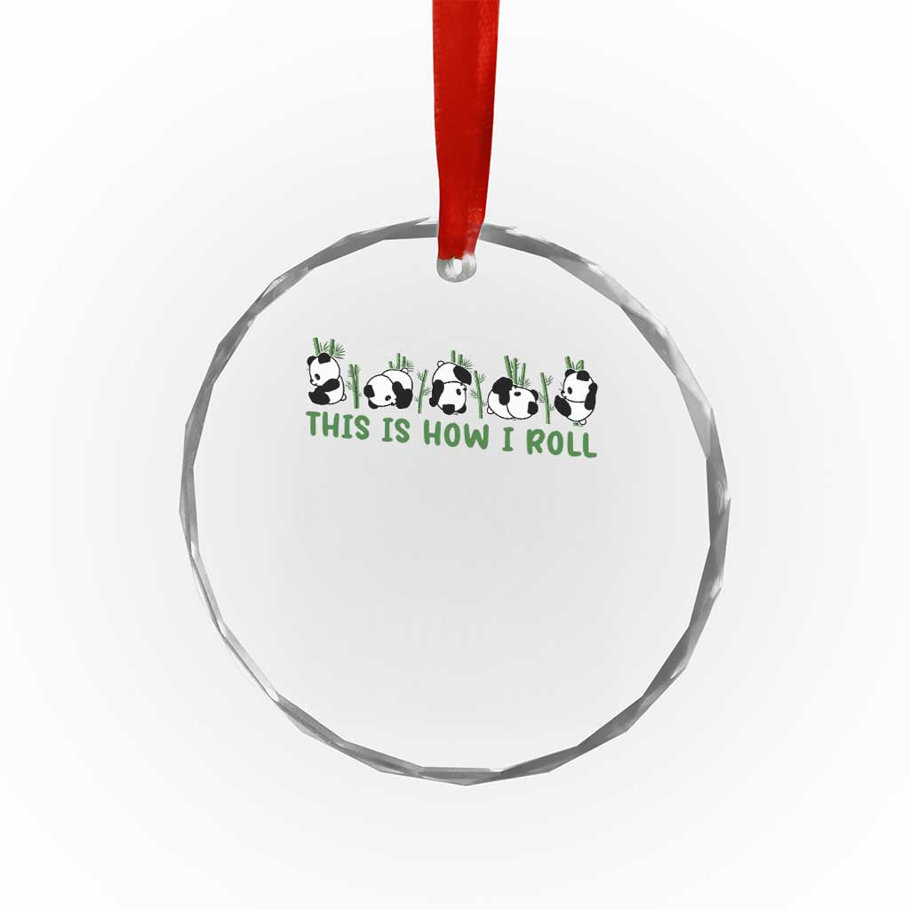 This Is How I Roll Crystal Glass Ornament Cute Bear Panda Lover TS14 Print Your Wear