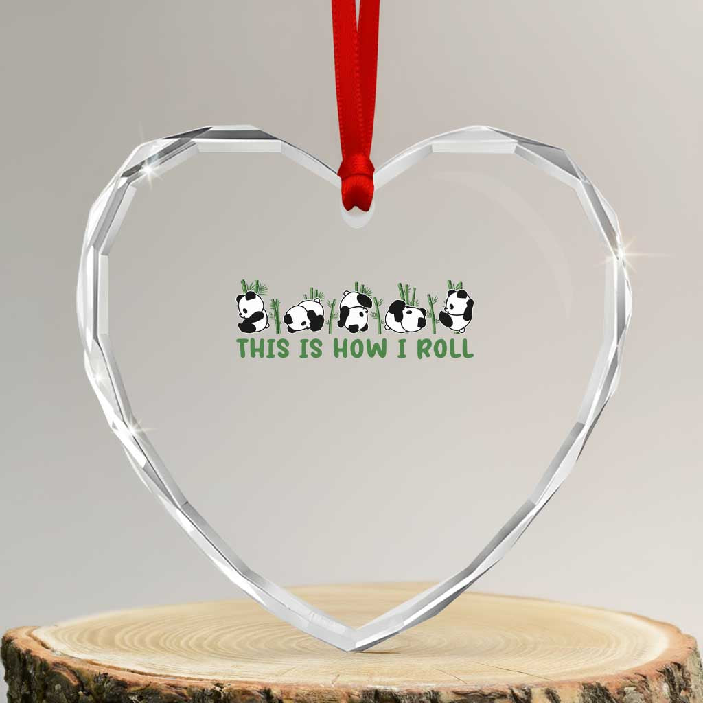This Is How I Roll Heart Crystal Glass Ornament Cute Bear Panda Lover TS14 Transparent Glass 3'' Heart Print Your Wear