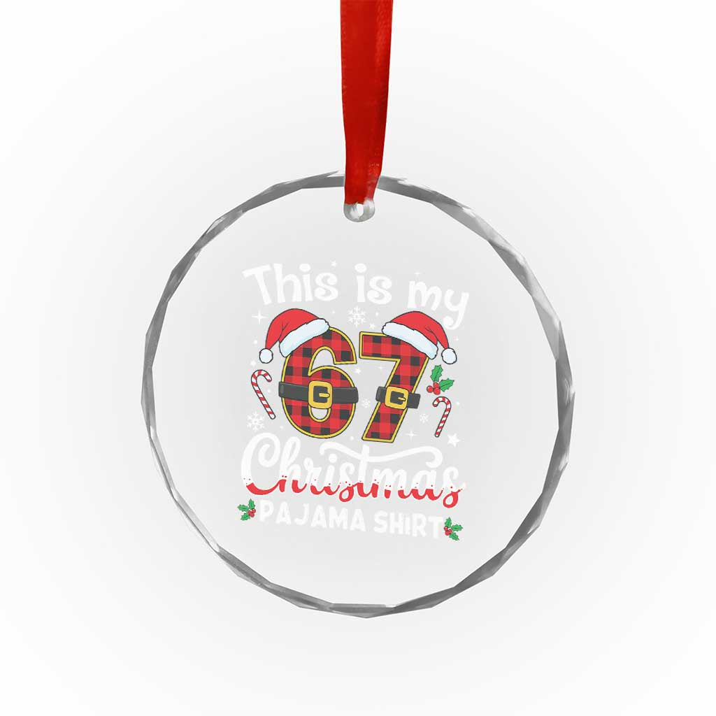 This Is My 67 Christmas Pajama Crystal Glass Ornament Funny Six Seven Buffalo Plaid Sleep Shirt Hot Xmas TS02 Print Your Wear