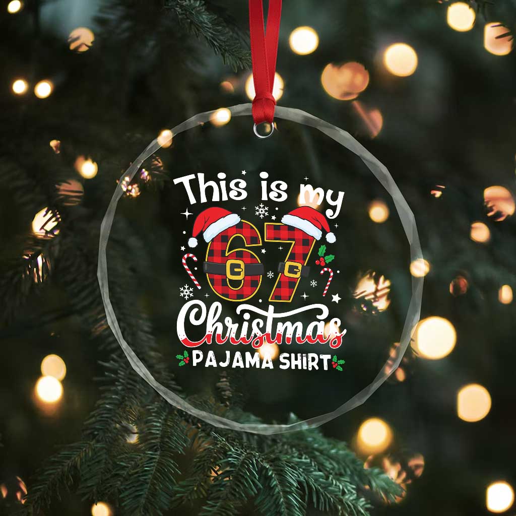 This Is My 67 Christmas Pajama Crystal Glass Ornament Funny Six Seven Buffalo Plaid Sleep Shirt Hot Xmas TS02 Print Your Wear