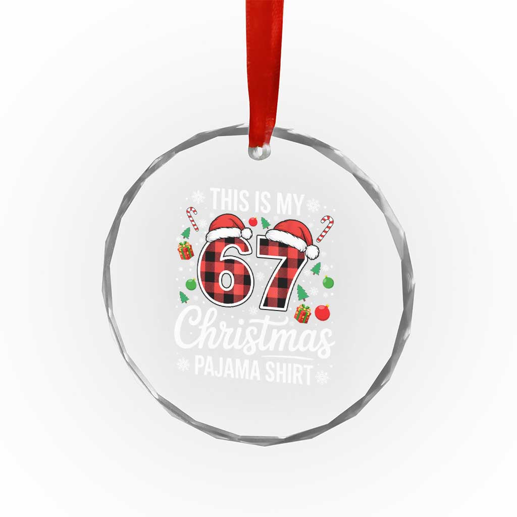 This Is My 67 Christmas Pajama Crystal Glass Ornament Six Seven Meme Xmas TS11 Print Your Wear
