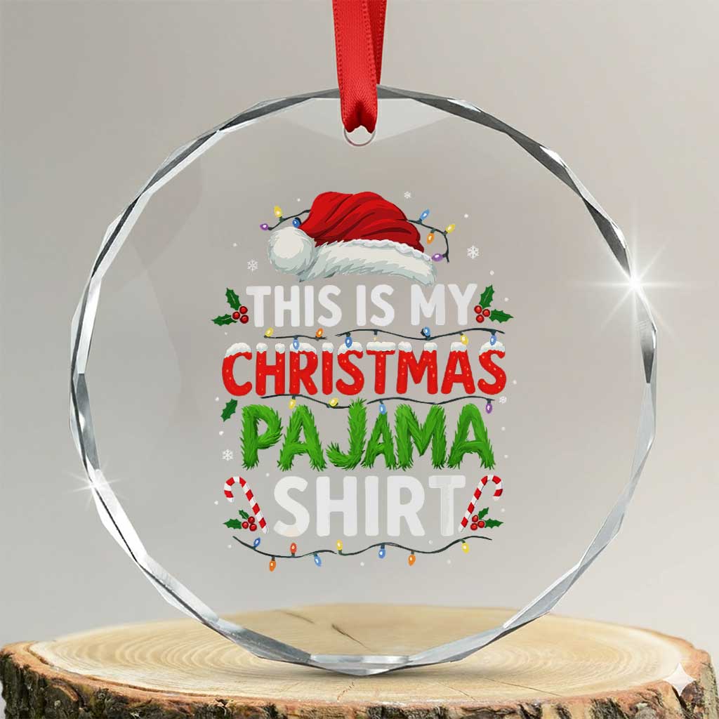 This Is My Christmas Pajama Crystal Glass Ornament Funny Xmas PJs TS10 Transparent Glass 3'' Circle Print Your Wear