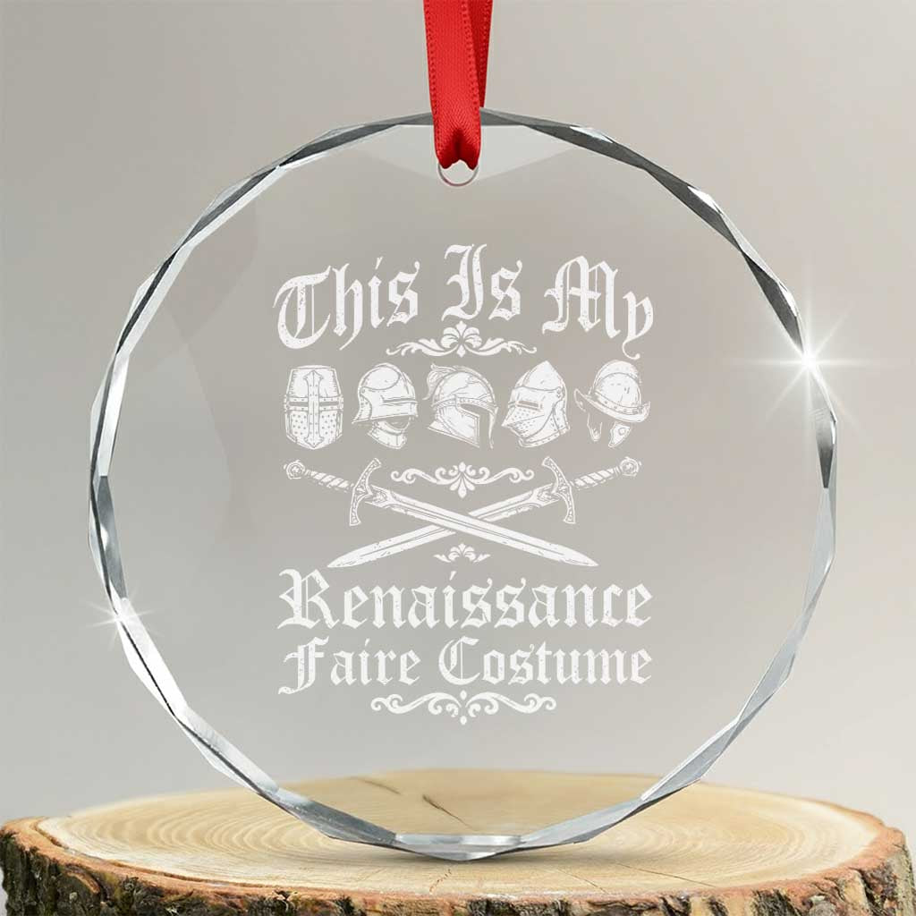 This Is My Renaissance Faire Costume Crystal Glass Ornament Funny Medieval History Lover Festival TS11 Transparent Glass 3'' Circle Print Your Wear