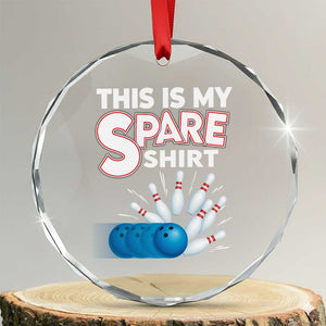 This Is My Spare Shirt Crystal Glass Ornament Bowling Pun Gift TS12 Transparent Glass 3'' Circle Print Your Wear