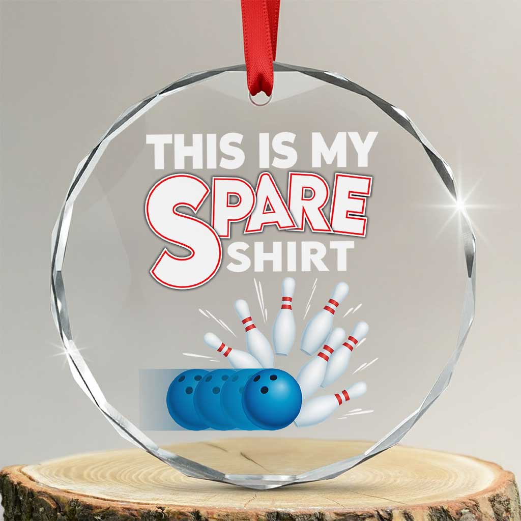This Is My Spare Shirt Crystal Glass Ornament Bowling Pun Gift TS12 Transparent Glass 3'' Circle Print Your Wear