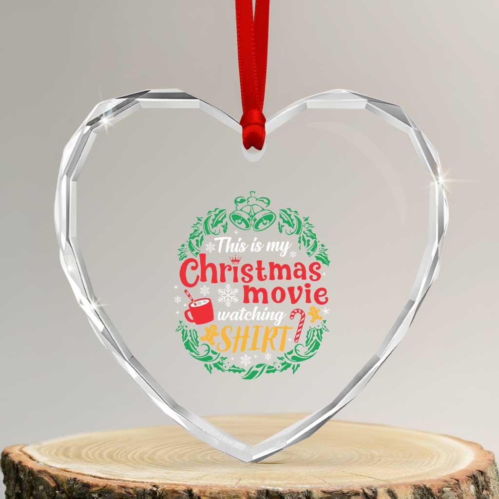 This Is My Xmas Movie Watching Shirt Heart Crystal Glass Ornament Gingerbread Cocoa TS11 Transparent Glass 3'' Heart Print Your Wear
