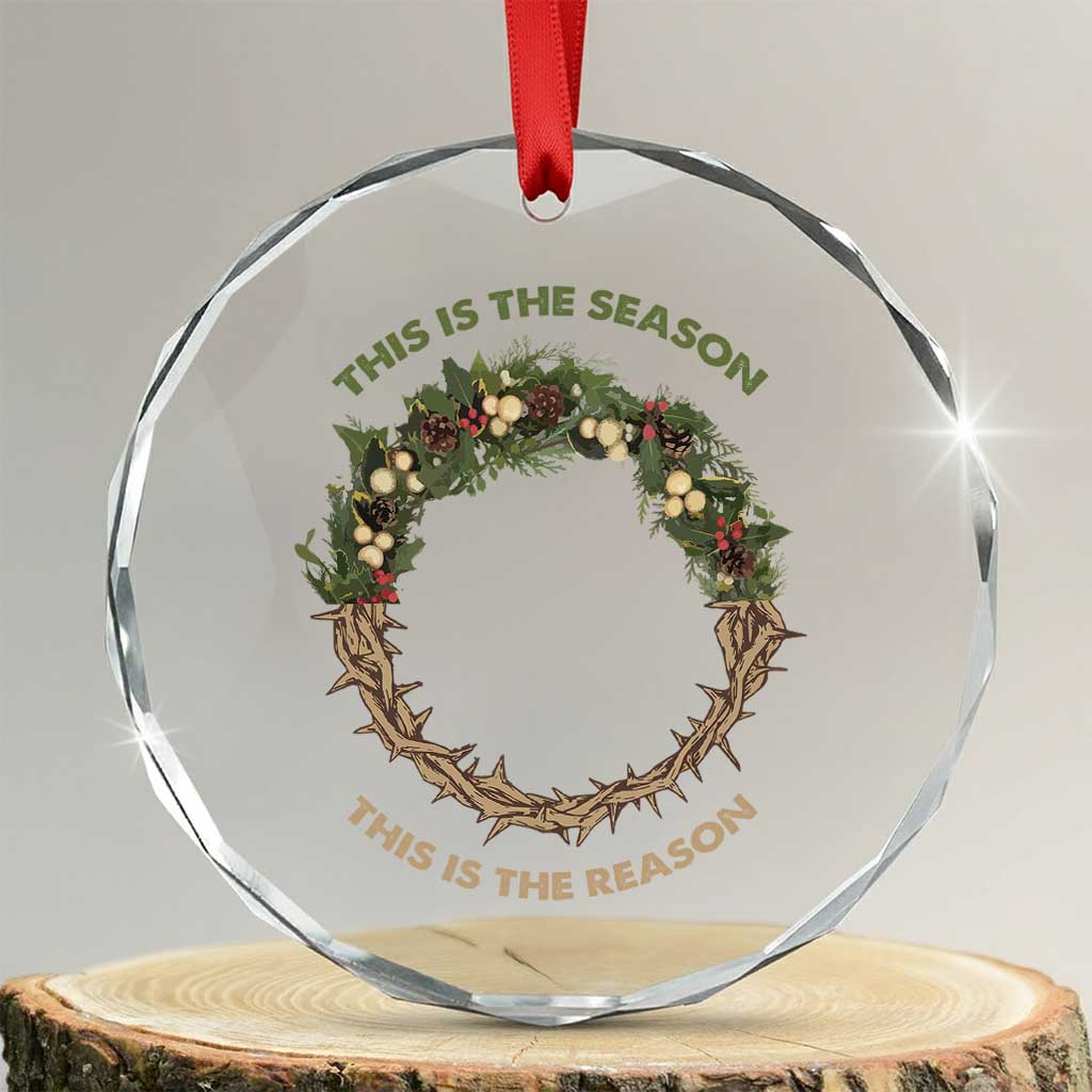 This Is The Season This Is The Reason Christian Xmas Crystal Glass Ornament TS11 Transparent Glass 3'' Circle Print Your Wear