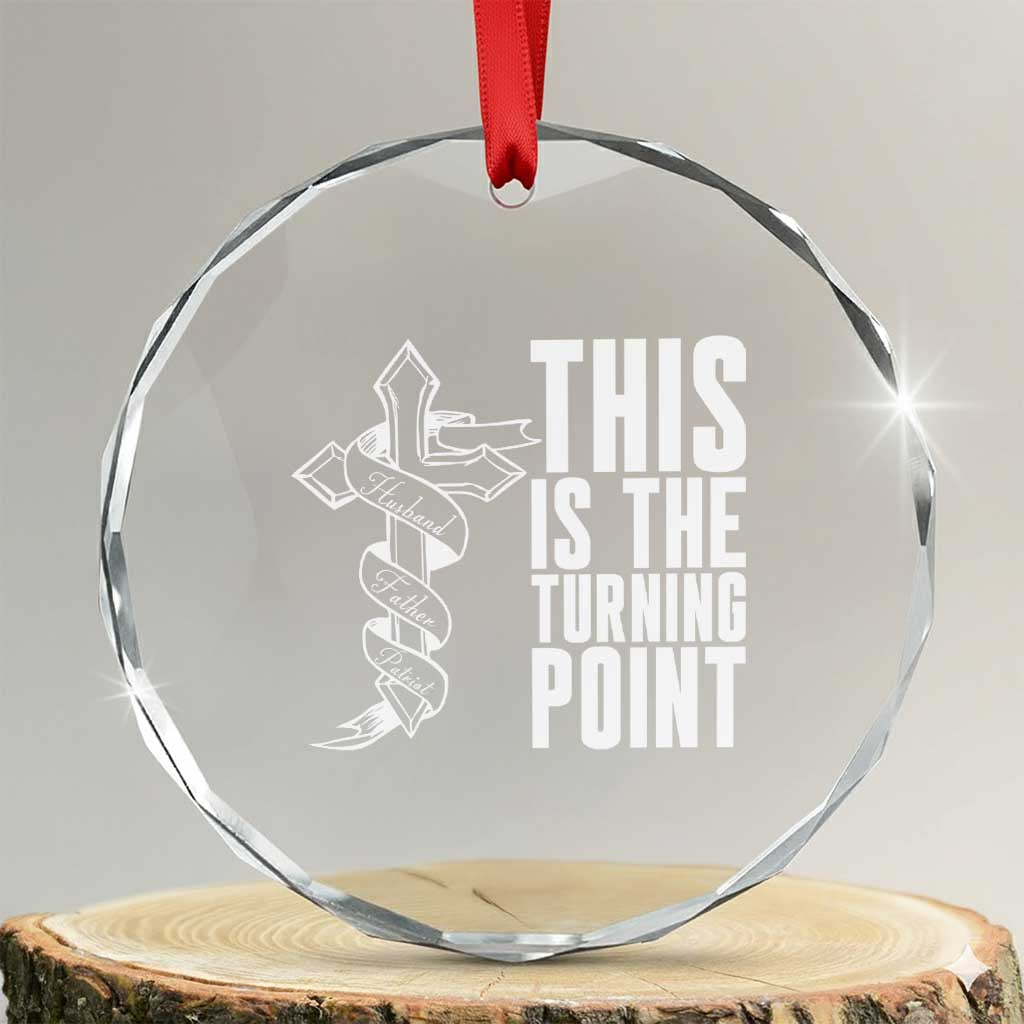 This is the Turning Point Crystal Glass Ornament Husband Father Patriot Charlie Kirk Tribute Christian Faith TS02 Transparent Glass 3'' Circle Print Your Wear