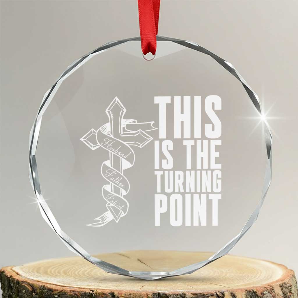 This is the Turning Point Crystal Glass Ornament Husband Father Patriot Charlie Kirk Tribute Christian Faith TS02 Transparent Glass 3'' Circle Print Your Wear