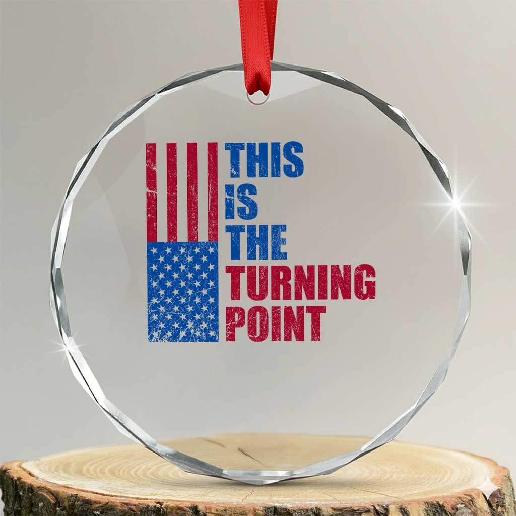 This is The Turning Point Crystal Glass Ornament USA Flag Patriotic Freedom Conservative TS10 Transparent Glass 3'' Circle Print Your Wear