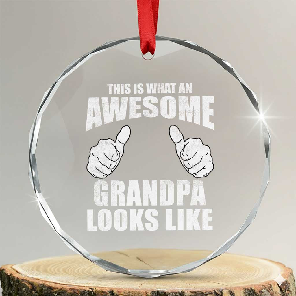 This Is What An Awesome Grandpa Looks Like Crystal Glass Ornament Funny Fathers Day Gifts TS11 Transparent Glass 3'' Circle Print Your Wear