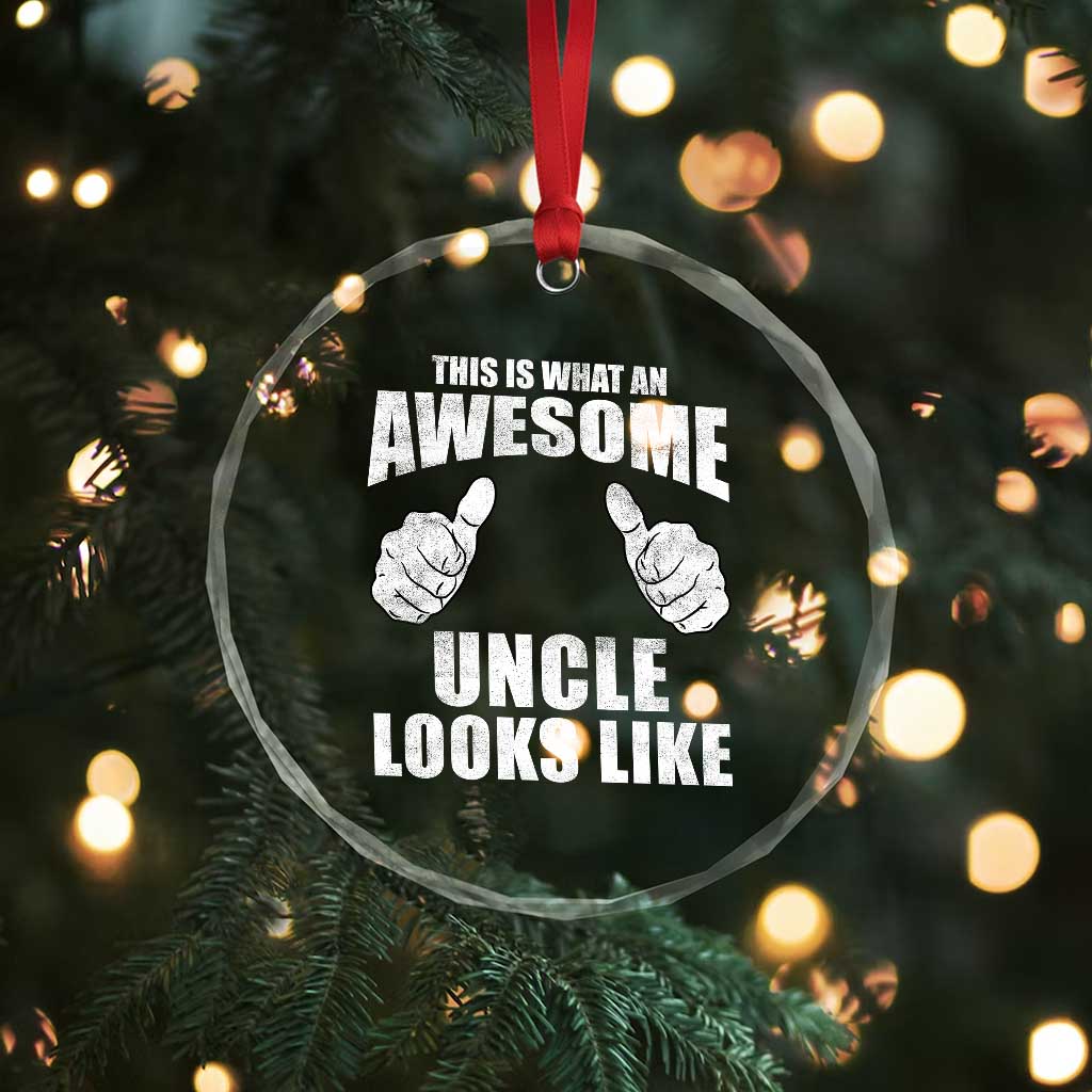 This Is What An Awesome Uncle Looks Like Crystal Glass Ornament Funny Fathers Day Gifts TS11 Print Your Wear