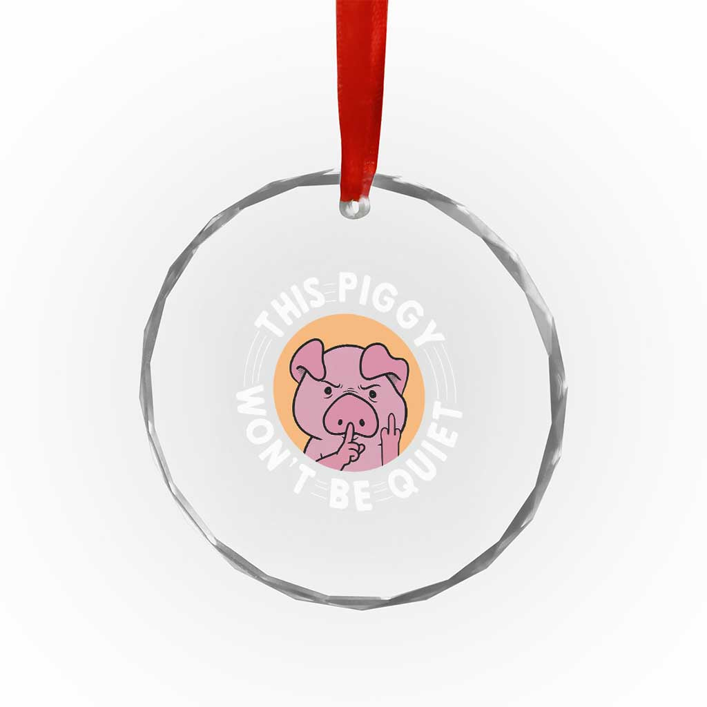This Piggy Wont Be Quiet Crystal Glass Ornament Funny Political Humor Pig Meme - Print Your Wear