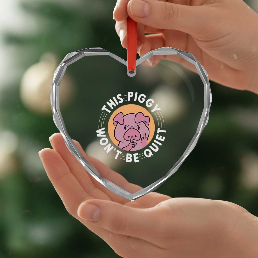 This Piggy Wont Be Quiet Heart Crystal Glass Ornament Funny Political Humor Pig Meme - Print Your Wear