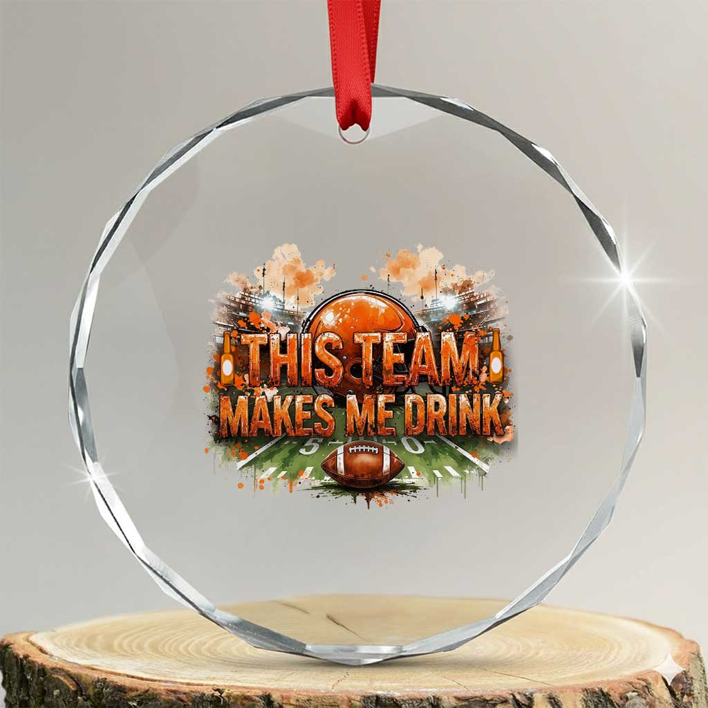 This Team Makes Me Drink Crystal Glass Ornament CFBB Fan Gift TS12 Transparent Glass 3'' Circle Print Your Wear