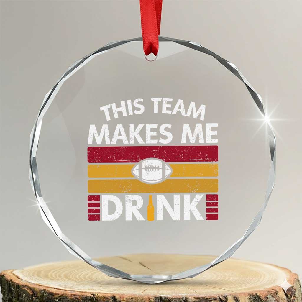 This Team Makes Me Drink Crystal Glass Ornament KC Pride Gift TS12 Transparent Glass 3'' Circle Print Your Wear
