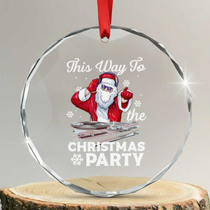 This Way to The Xmas Party Cool Santa DJ Crystal Glass Ornament TS09 Transparent Glass 3'' Circle Print Your Wear