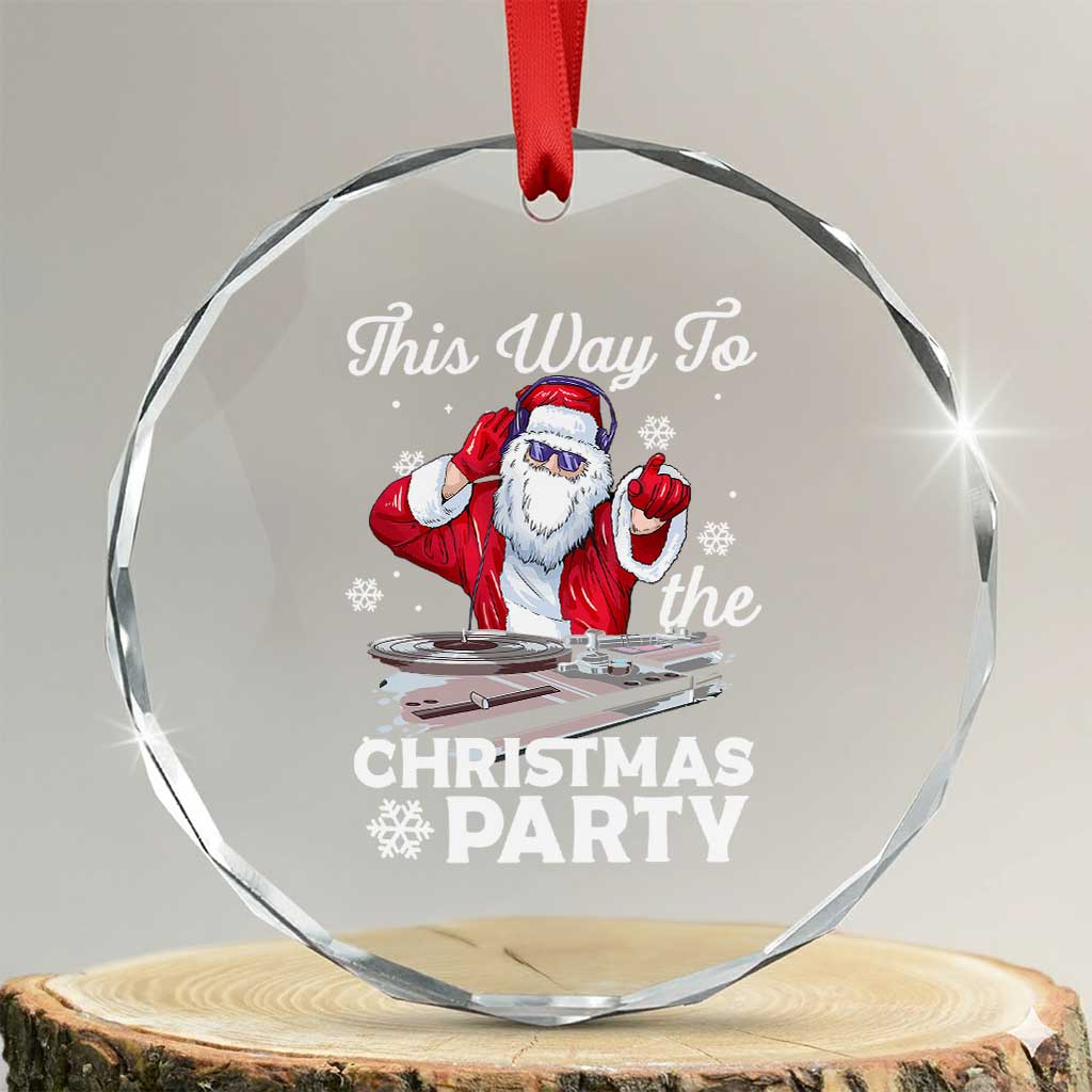 This Way to The Xmas Party Cool Santa DJ Crystal Glass Ornament TS09 Transparent Glass 3'' Circle Print Your Wear