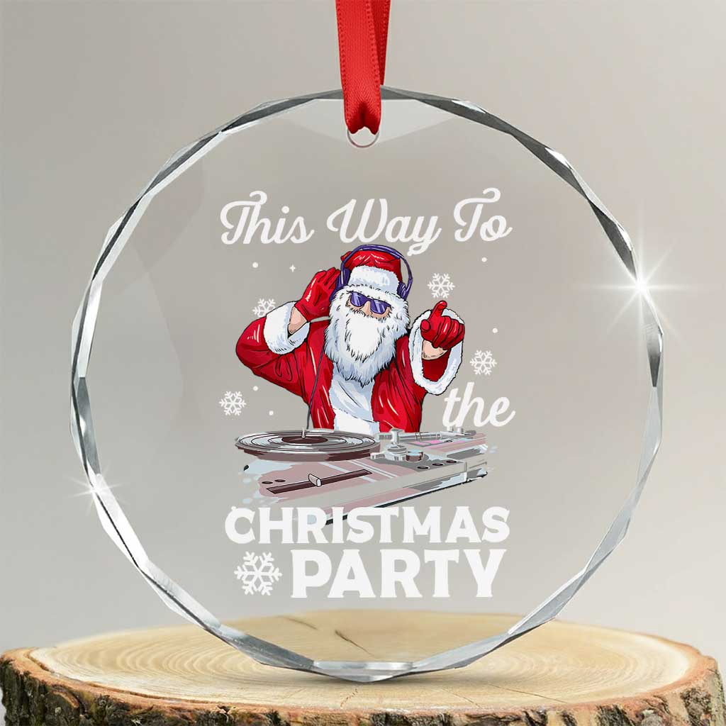 This Way to The Xmas Party Cool Santa DJ Crystal Glass Ornament TS09 Transparent Glass 3'' Circle Print Your Wear