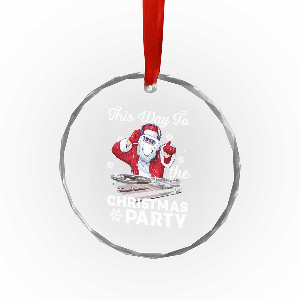 This Way to The Xmas Party Cool Santa DJ Crystal Glass Ornament TS09 Print Your Wear