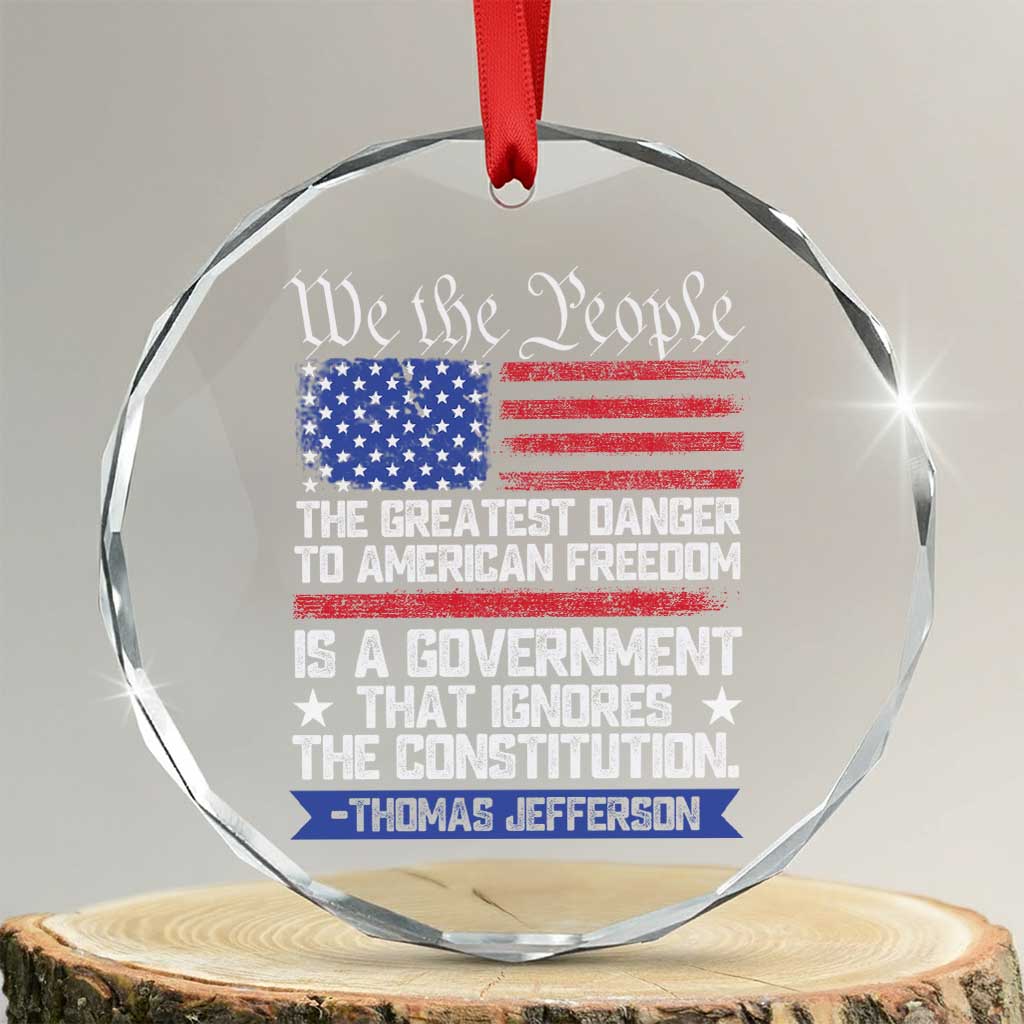 Thomas Jefferson Crystal Glass Ornament The Greatest Danger To Freedom Patriotic USA Flag TS10 Transparent Glass 3'' Circle Print Your Wear