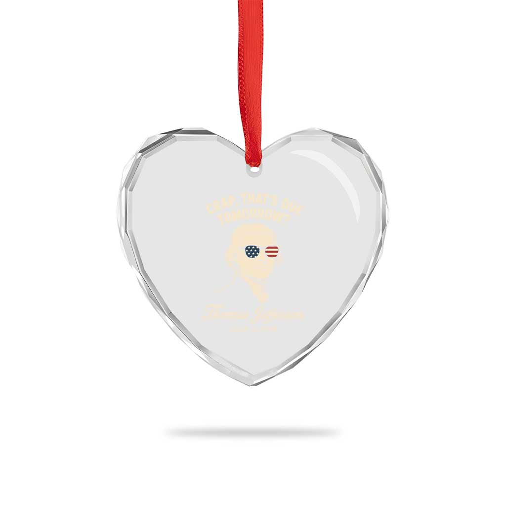 Thomas Jefferson July 3 1776 Heart Crystal Glass Ornament Crap That's Due Tomorrow Funny History