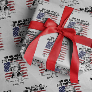 Thomas Jefferson July 3 1776 Historical Meme Wrapping Paper Roll Oh No That is Due Tomorrow TS02 White Print Your Wear