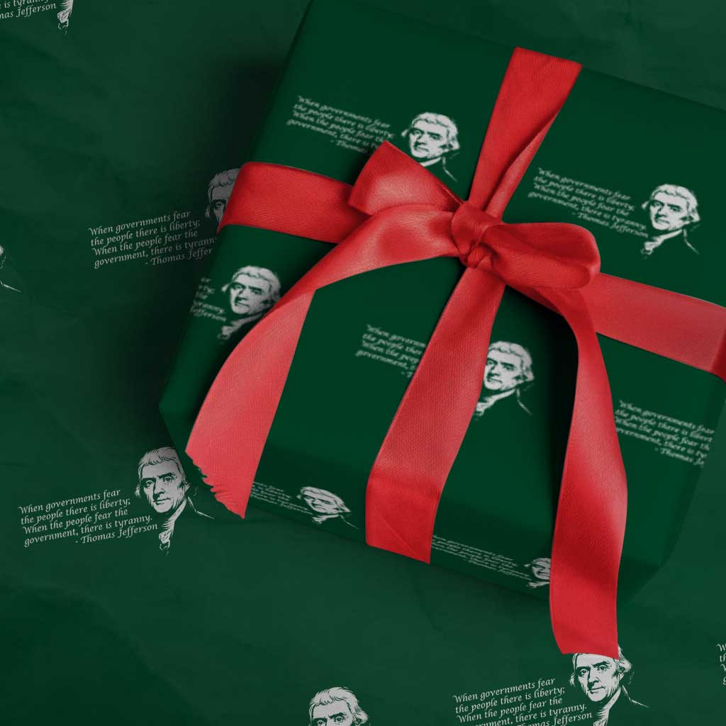 Thomas Jefferson Wrapping Paper Roll When Governments Fear The People There Is Liberty TS10 Green Print Your Wear