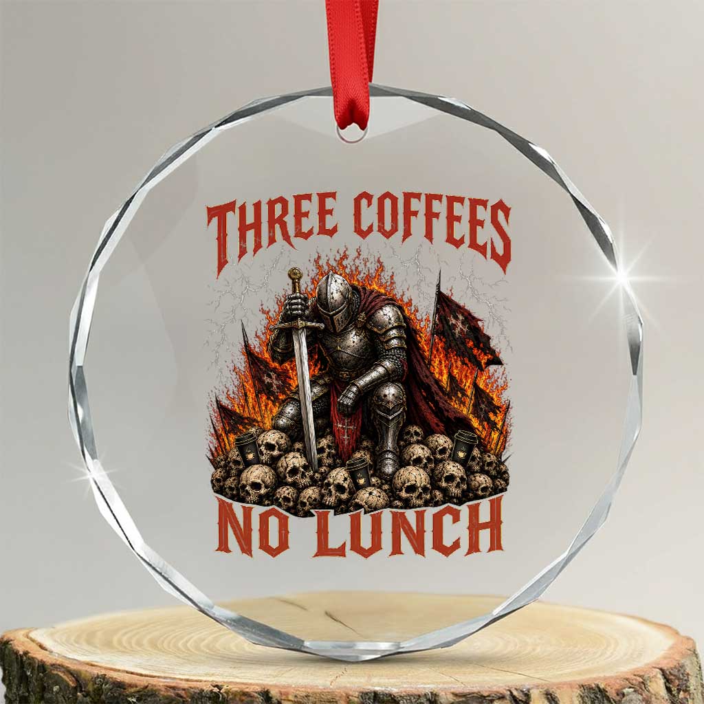 Three Coffees No Lunch Crystal Glass Ornament Funny Medieval Knight Coffee Lover TS11 Transparent Glass 3'' Circle Print Your Wear