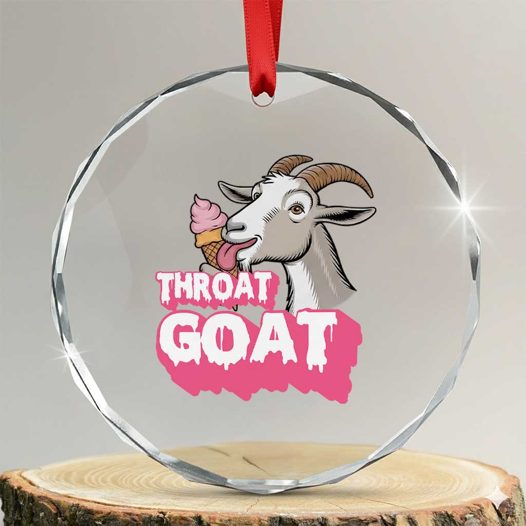 Throat Goat Crystal Glass Ornament Sarcastic Adult Humor TS12 Transparent Glass 3'' Circle Print Your Wear
