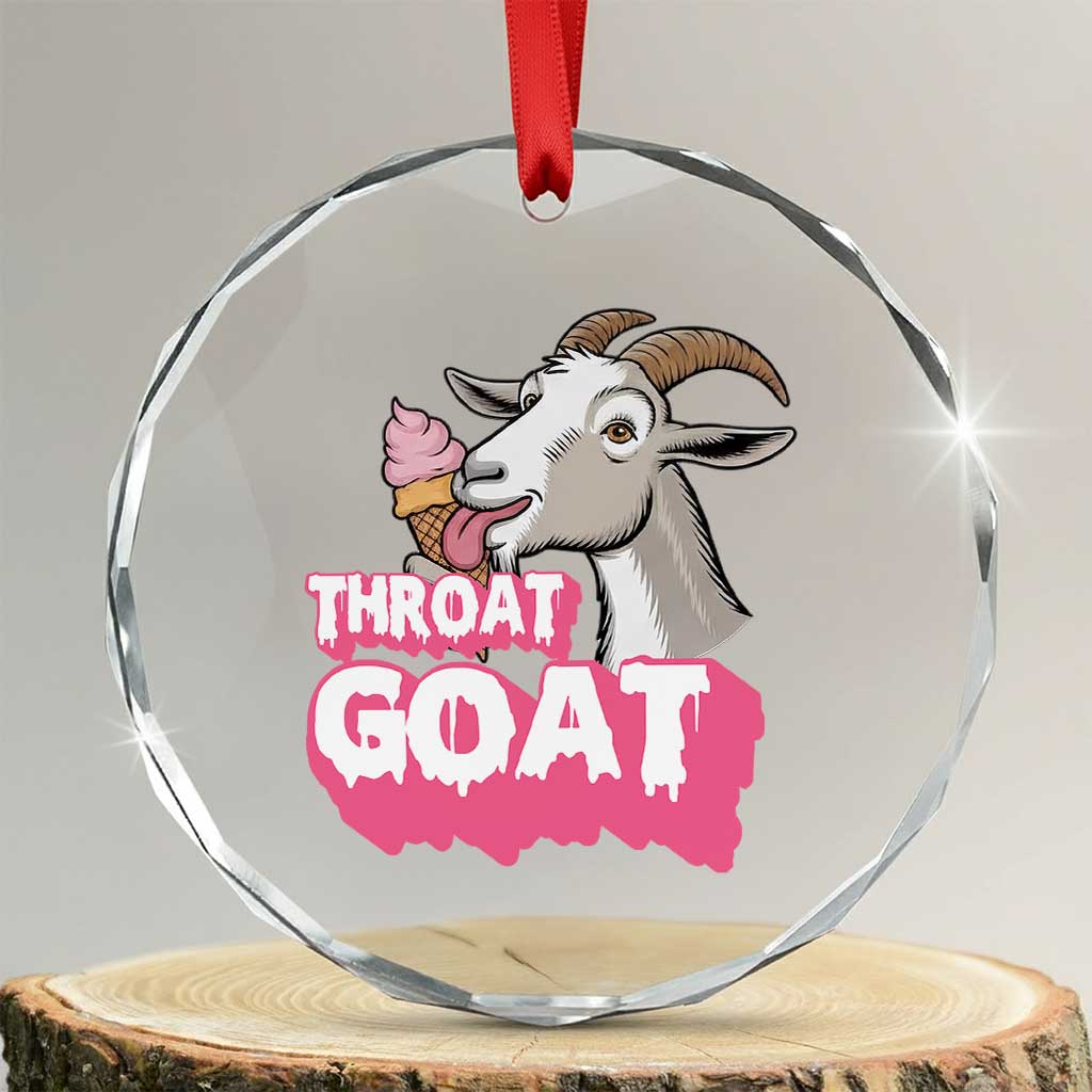 Throat Goat Crystal Glass Ornament Sarcastic Adult Humor TS12 Transparent Glass 3'' Circle Print Your Wear