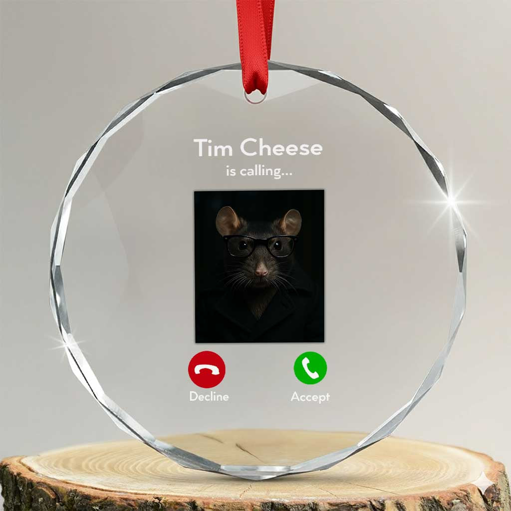 Tim Cheese Is Calling Crystal Glass Ornament Funny Decline Or Accept Meme TS02 Transparent Glass 3'' Circle Print Your Wear