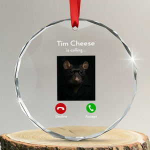 Tim Cheese Is Calling Crystal Glass Ornament Funny Decline Or Accept Meme TS02 Transparent Glass 3'' Circle Print Your Wear