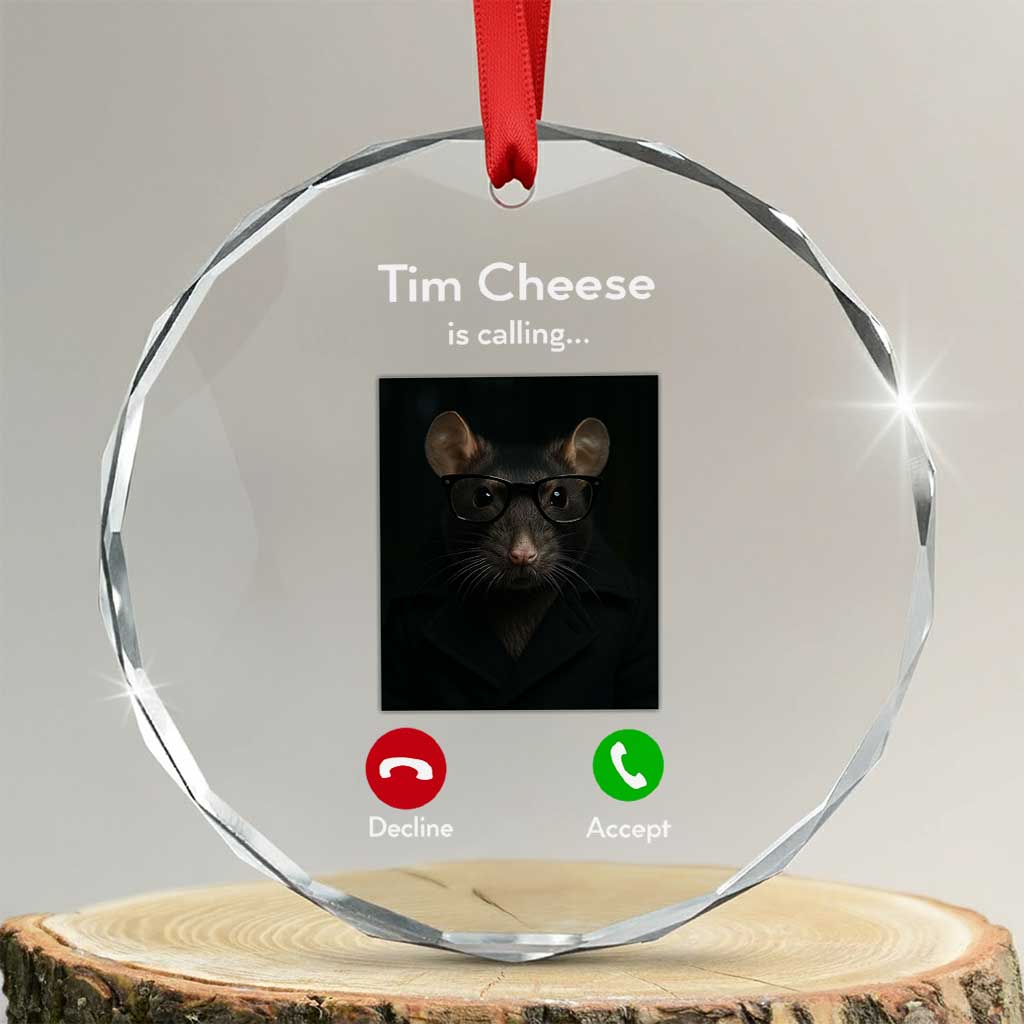 Tim Cheese Is Calling Crystal Glass Ornament Funny Decline Or Accept Meme TS02 Transparent Glass 3'' Circle Print Your Wear