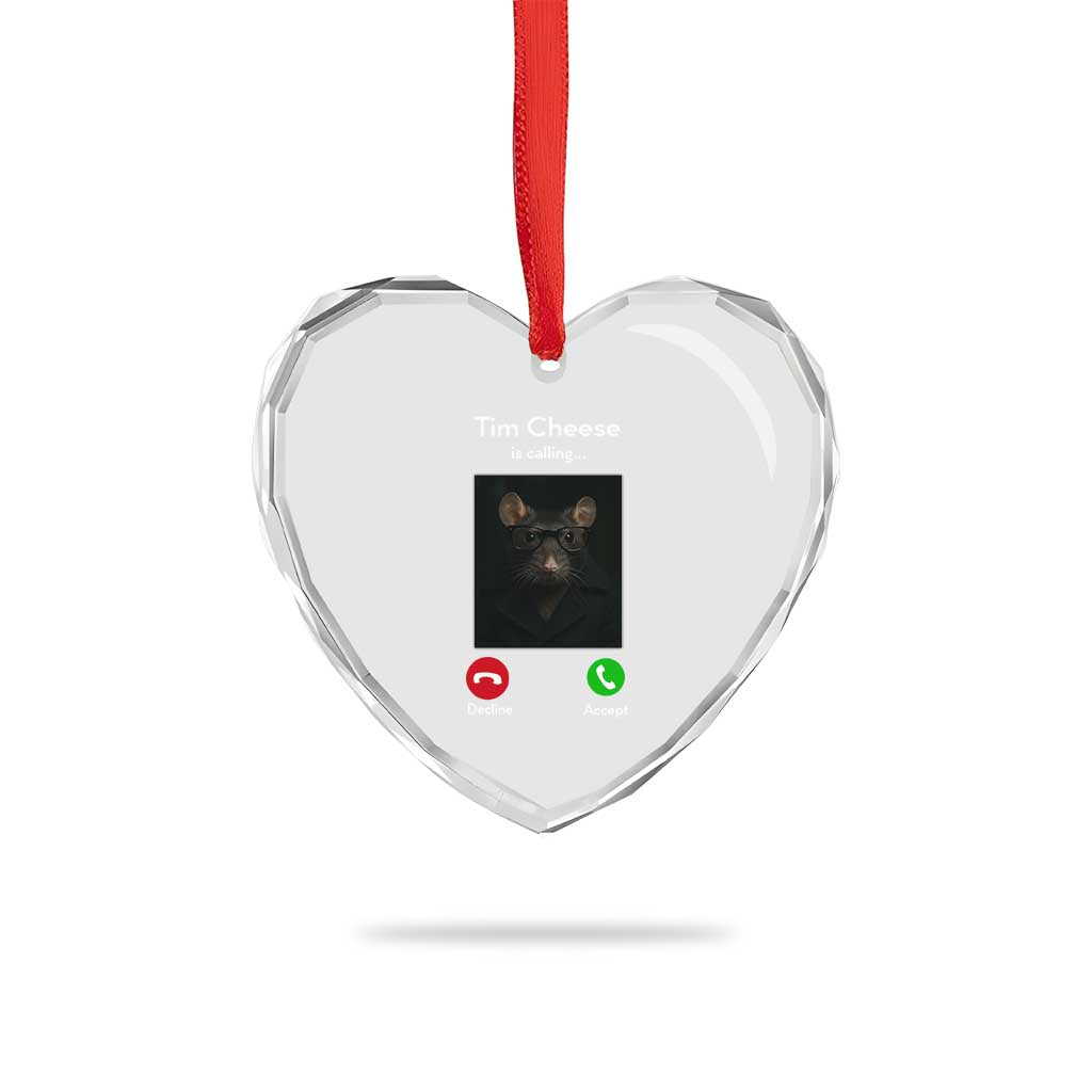 Tim Cheese Is Calling Heart Crystal Glass Ornament Funny Decline Or Accept Meme TS02 Print Your Wear