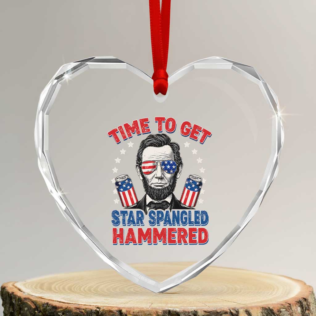 Time To Get Star Spangled Hammered Abraham Lincoln Heart Crystal Glass Ornament Funny 4th of July
