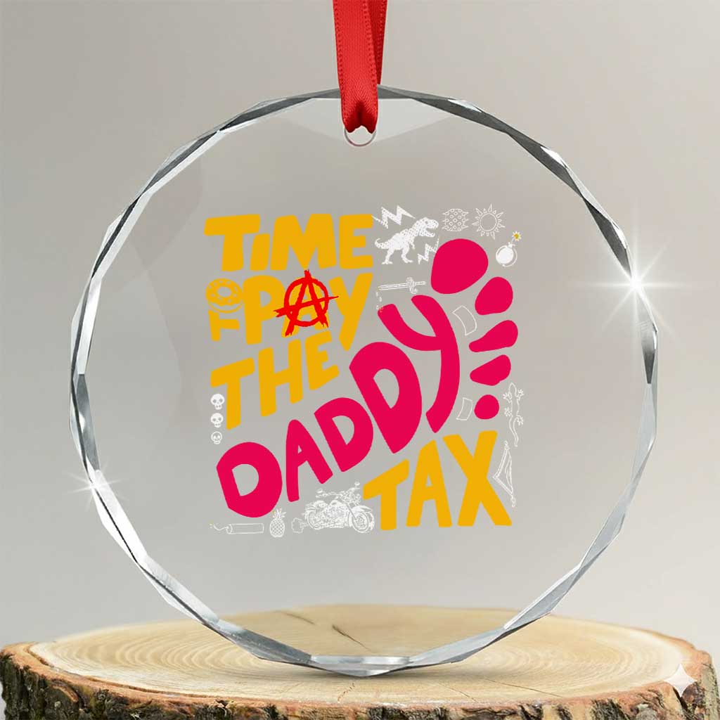Time To Pay The Daddy Tax Crystal Glass Ornament Dungeon Gamer Dad Father’s Day TS11 Transparent Glass 3'' Circle Print Your Wear